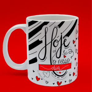 Caneca Hoje é o Nosso Dia